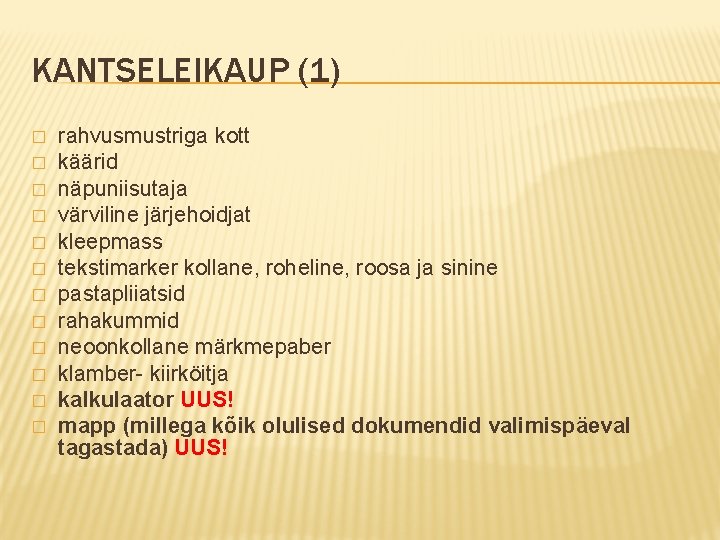 KANTSELEIKAUP (1) � � � rahvusmustriga kott käärid näpuniisutaja värviline järjehoidjat kleepmass tekstimarker kollane,