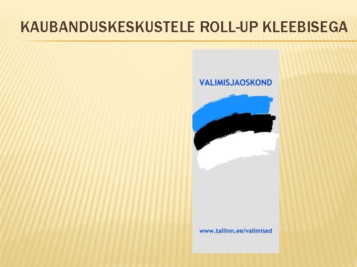 KAUBANDUSKESKUSTELE ROLL-UP KLEEBISEGA 