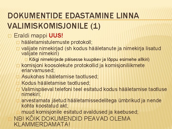 DOKUMENTIDE EDASTAMINE LINNA VALIMISKOMISJONILE (1) � Eraldi mappi UUS! � � hääletamistulemuste protokoll; valijate