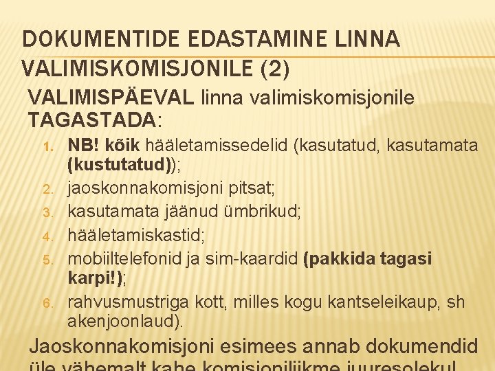 DOKUMENTIDE EDASTAMINE LINNA VALIMISKOMISJONILE (2) VALIMISPÄEVAL linna valimiskomisjonile TAGASTADA: 1. 2. 3. 4. 5.