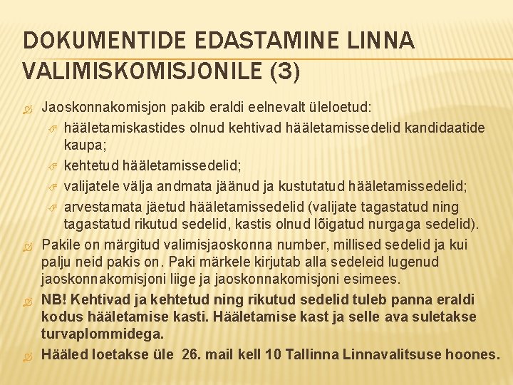 DOKUMENTIDE EDASTAMINE LINNA VALIMISKOMISJONILE (3) Jaoskonnakomisjon pakib eraldi eelnevalt üleloetud: hääletamiskastides olnud kehtivad hääletamissedelid