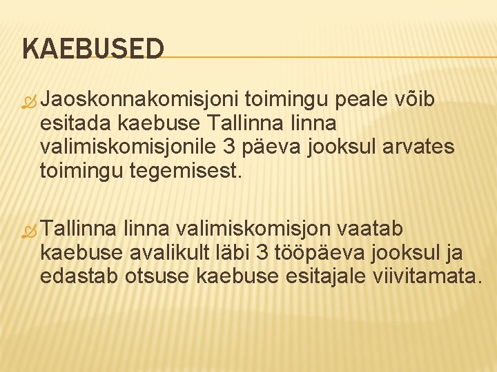 KAEBUSED Jaoskonnakomisjoni toimingu peale võib esitada kaebuse Tallinna valimiskomisjonile 3 päeva jooksul arvates toimingu