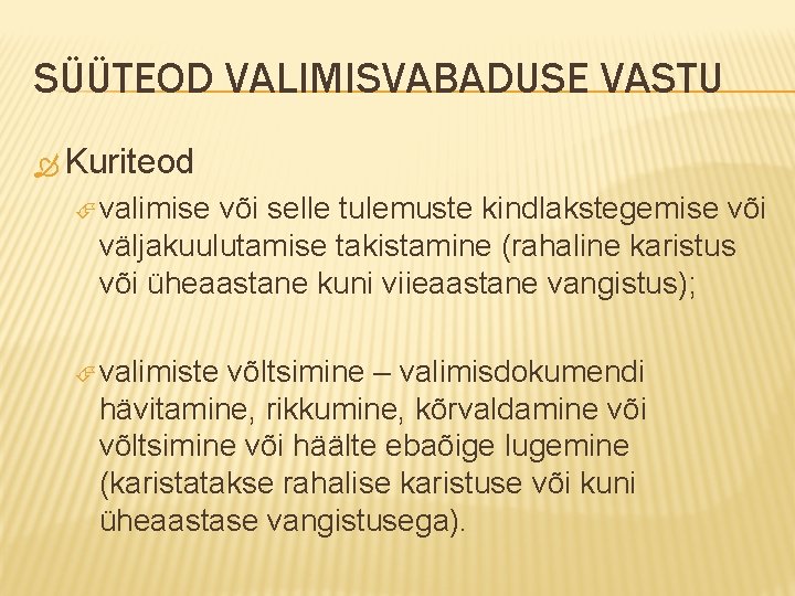 SÜÜTEOD VALIMISVABADUSE VASTU Kuriteod valimise või selle tulemuste kindlakstegemise või väljakuulutamise takistamine (rahaline karistus