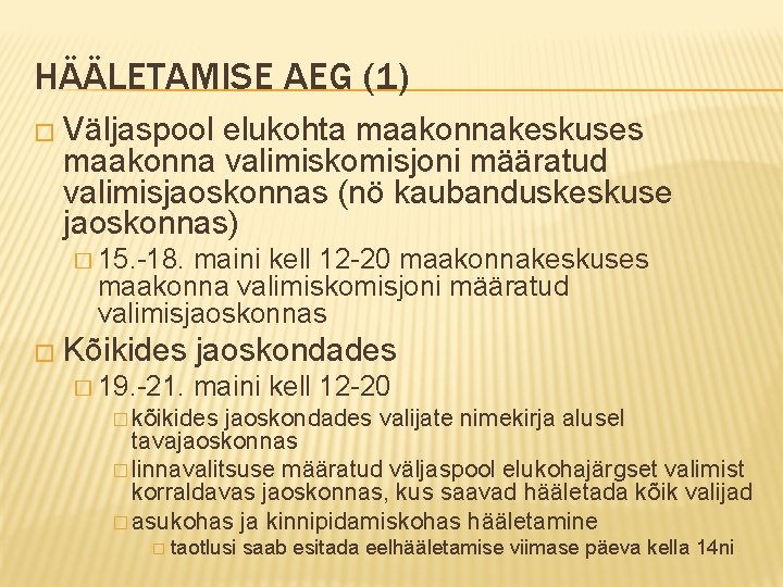 HÄÄLETAMISE AEG (1) � Väljaspool elukohta maakonnakeskuses maakonna valimiskomisjoni määratud valimisjaoskonnas (nö kaubanduskeskuse jaoskonnas)