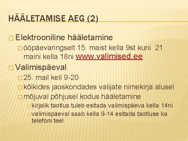 HÄÄLETAMISE AEG (2) � Elektrooniline hääletamine � ööpäevaringselt 15. maist kella 9 st kuni