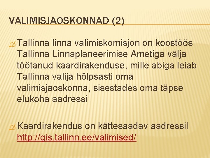 VALIMISJAOSKONNAD (2) Tallinna valimiskomisjon on koostöös Tallinna Linnaplaneerimise Ametiga välja töötanud kaardirakenduse, mille abiga