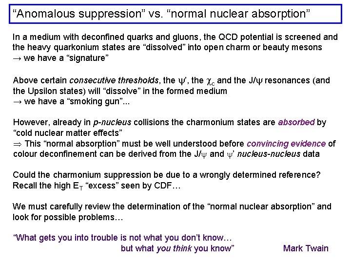 “Anomalous suppression” vs. “normal nuclear absorption” In a medium with deconfined quarks and gluons,