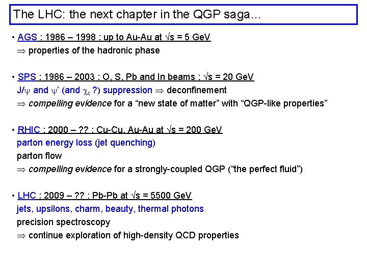 The LHC: the next chapter in the QGP saga… • AGS : 1986 –