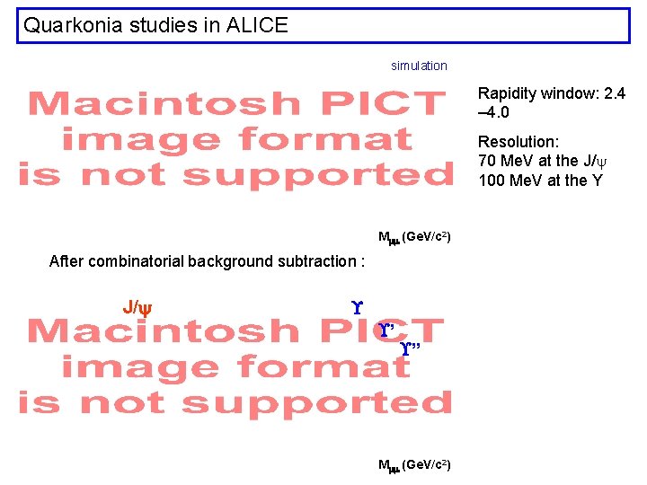 Quarkonia studies in ALICE simulation Rapidity window: 2. 4 – 4. 0 Resolution: 70