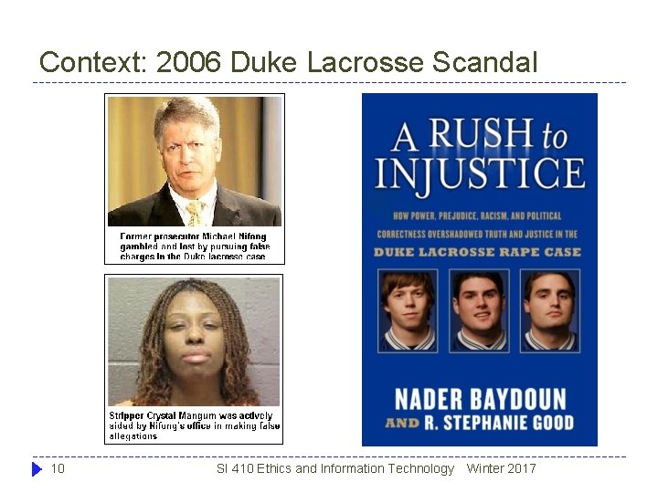 Context: 2006 Duke Lacrosse Scandal 10 SI 410 Ethics and Information Technology Winter 2017