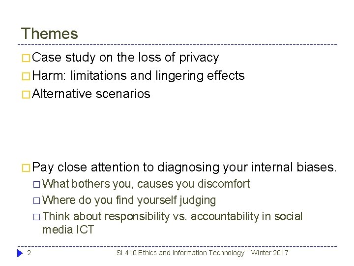 Themes � Case study on the loss of privacy � Harm: limitations and lingering