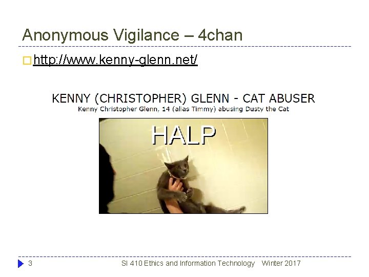 Anonymous Vigilance – 4 chan � http: //www. kenny-glenn. net/ 3 SI 410 Ethics