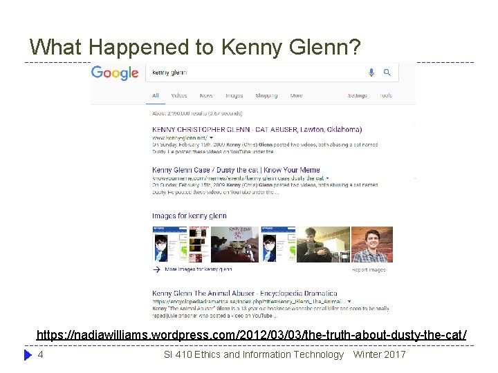 What Happened to Kenny Glenn? https: //nadiawilliams. wordpress. com/2012/03/03/the-truth-about-dusty-the-cat/ 4 SI 410 Ethics and