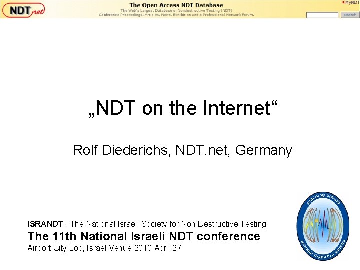 „NDT on the Internet“ Rolf Diederichs, NDT. net, Germany ISRANDT - The National Israeli „NDT on the Internet“ Rolf Diederichs, NDT. net, Germany ISRANDT - The National Israeli