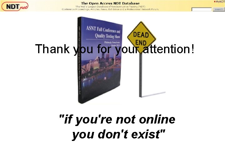 Thank you for your attention! "if you're not online you don't exist" Thank you for your attention! "if you're not online you don't exist"