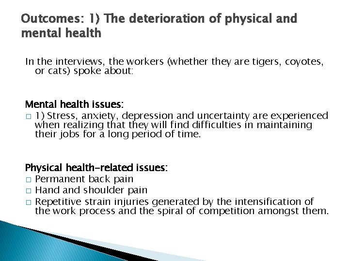 Outcomes: 1) The deterioration of physical and mental health In the interviews, the workers