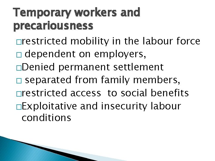 Temporary workers and precariousness �restricted mobility in the labour force � dependent on employers, Temporary workers and precariousness �restricted mobility in the labour force � dependent on employers,