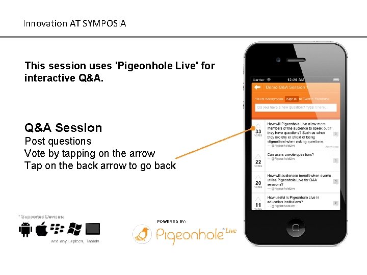 Innovation AT SYMPOSIA This session uses 'Pigeonhole Live' for interactive Q&A Session Post questions