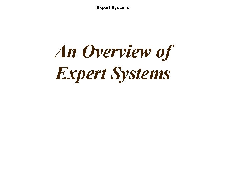 Expert Systems An Overview of Expert Systems 