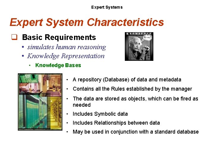 Expert Systems Expert System Characteristics q Basic Requirements • simulates human reasoning • Knowledge