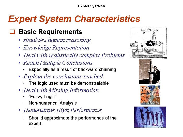 Expert Systems Expert System Characteristics q Basic Requirements • • simulates human reasoning Knowledge