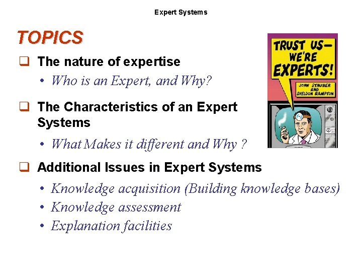 Expert Systems TOPICS q The nature of expertise • Who is an Expert, and