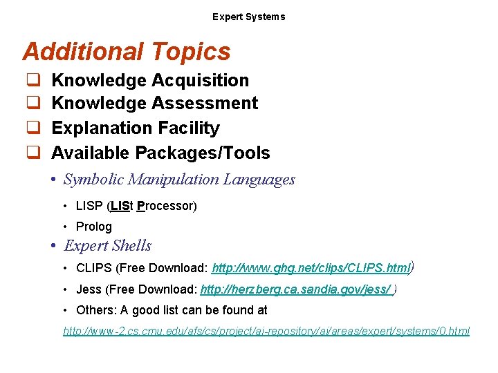 Expert Systems Additional Topics q q Knowledge Acquisition Knowledge Assessment Explanation Facility Available Packages/Tools