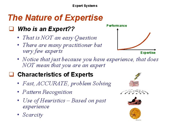 Expert Systems The Nature of Expertise Performance q Who is an Expert? ? •