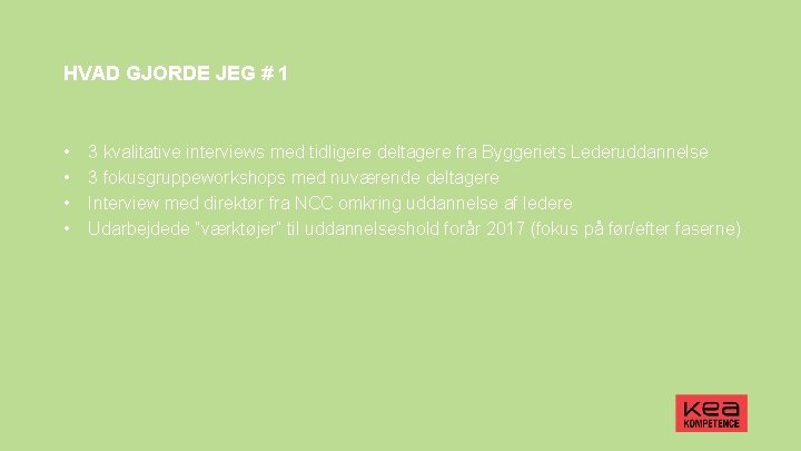 HVAD GJORDE JEG # 1 • • 3 kvalitative interviews med tidligere deltagere fra