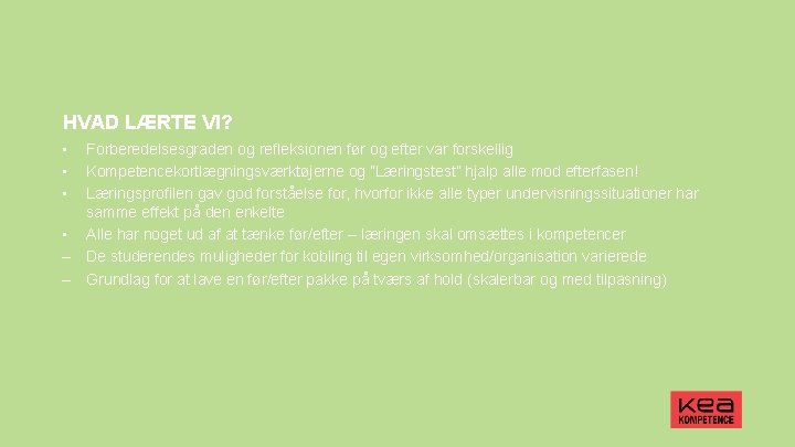 HVAD LÆRTE VI? • • – – Forberedelsesgraden og refleksionen før og efter var