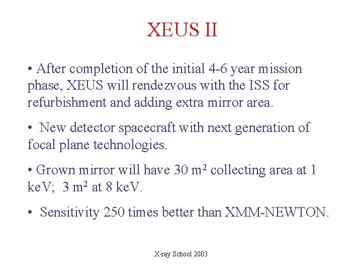 XEUS II • After completion of the initial 4 -6 year mission phase, XEUS