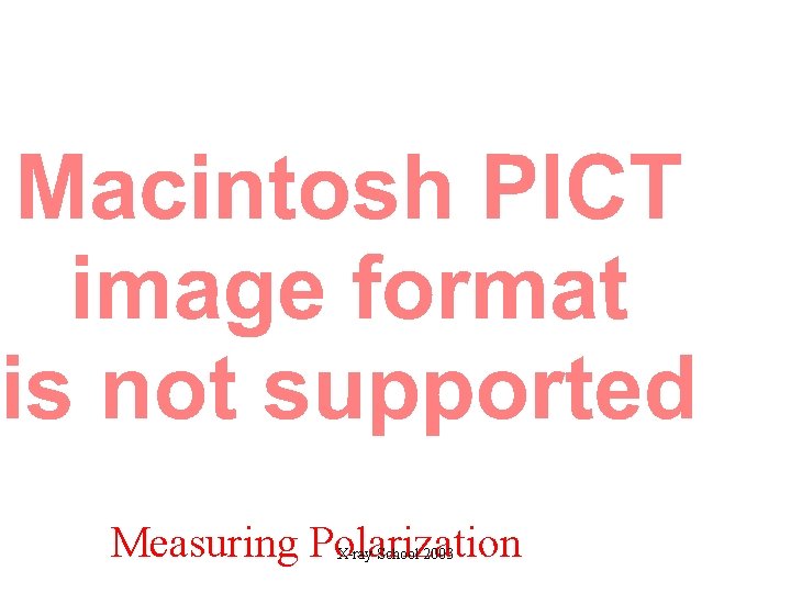 Measuring Polarization X-ray School 2003 