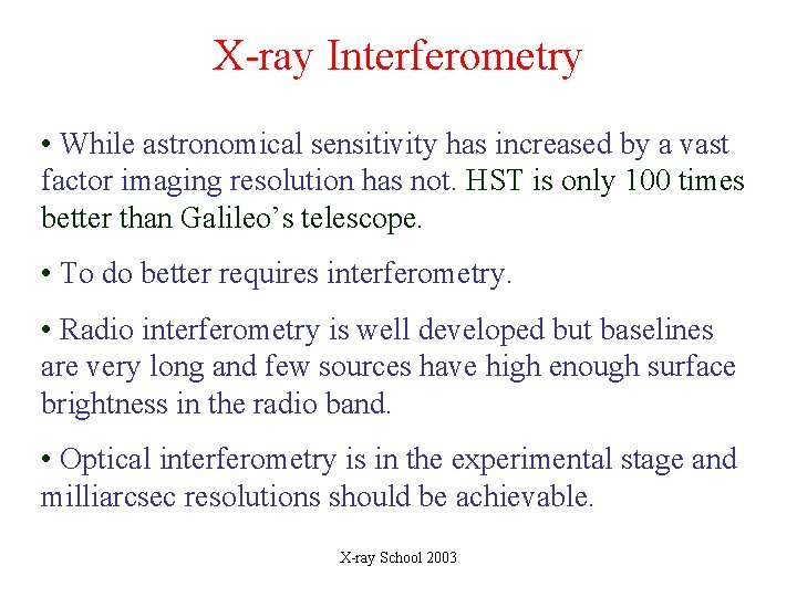 X-ray Interferometry • While astronomical sensitivity has increased by a vast factor imaging resolution