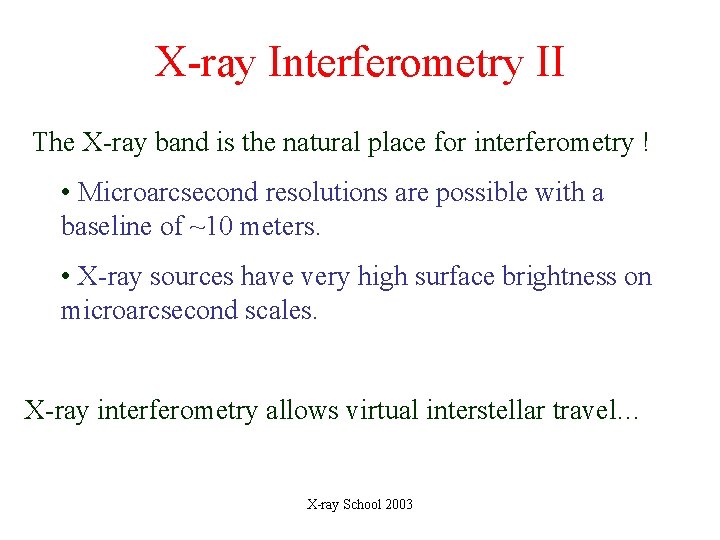 X-ray Interferometry II The X-ray band is the natural place for interferometry ! •