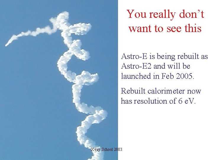 You really don’t want to see this Astro-E is being rebuilt as Astro-E 2