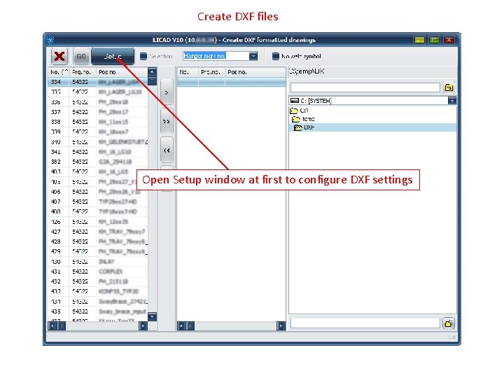 Create DXF files Open Setup window at first to configure DXF settings 