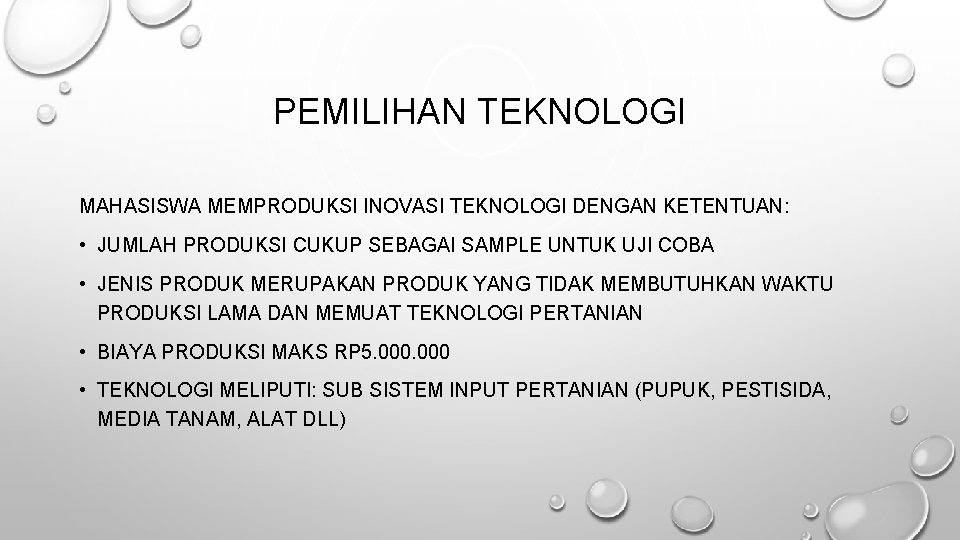 PEMILIHAN TEKNOLOGI MAHASISWA MEMPRODUKSI INOVASI TEKNOLOGI DENGAN KETENTUAN: • JUMLAH PRODUKSI CUKUP SEBAGAI SAMPLE