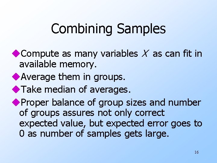 Combining Samples u. Compute as many variables X as can fit in available memory.