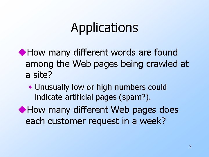 Applications u. How many different words are found among the Web pages being crawled