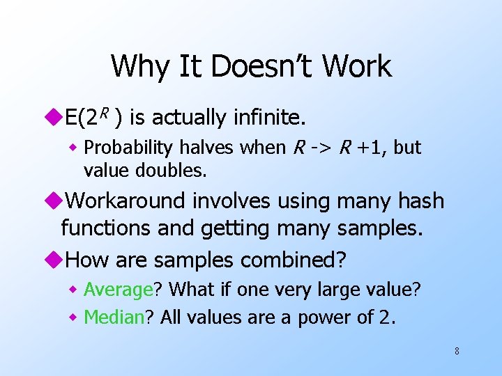 Why It Doesn’t Work u. E(2 R ) is actually infinite. w Probability halves