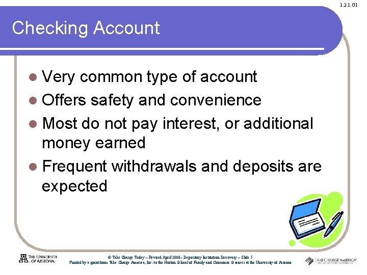 1. 2. 1. G 1 Checking Account l Very common type of account l