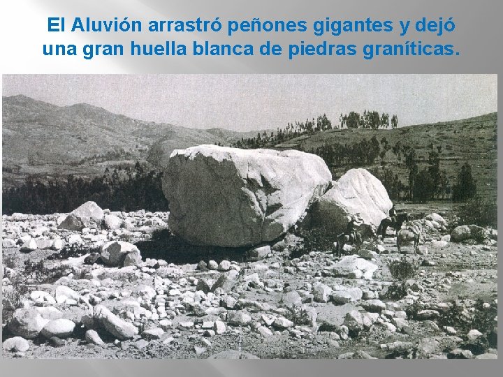 El Aluvión arrastró peñones gigantes y dejó una gran huella blanca de piedras graníticas.