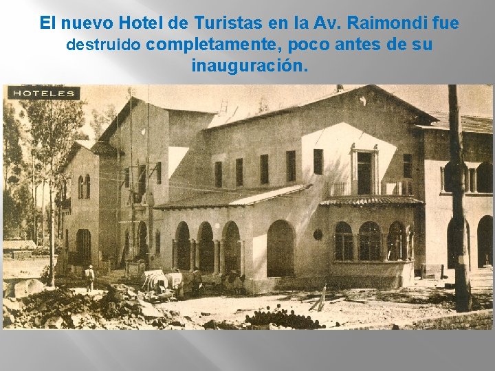 El nuevo Hotel de Turistas en la Av. Raimondi fue destruido completamente, poco antes