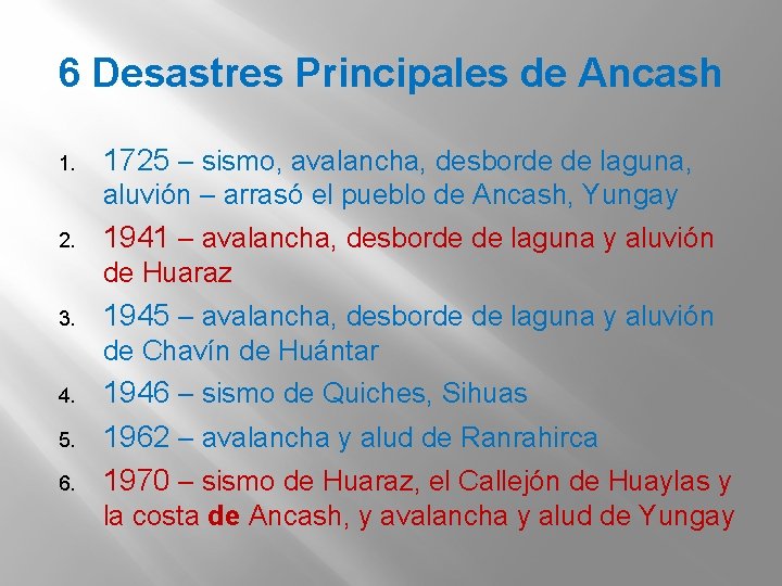6 Desastres Principales de Ancash 1. 1725 – sismo, avalancha, desborde de laguna, aluvión