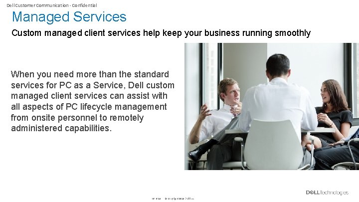 Dell Customer Communication - Confidential Managed Services Custom managed client services help keep your