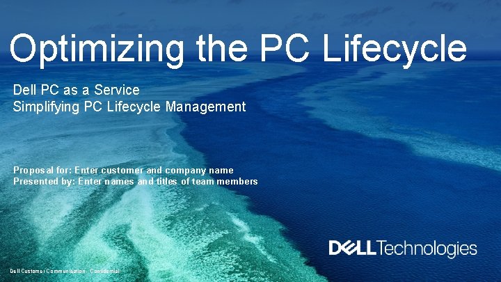 Optimizing the PC Lifecycle Dell PC as a Service Simplifying PC Lifecycle Management Proposal