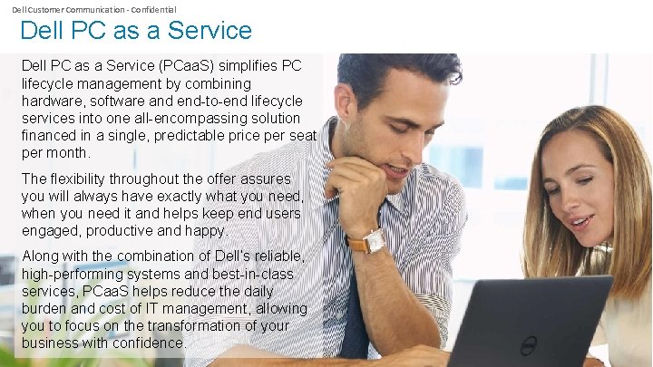 Dell Customer Communication - Confidential Dell PC as a Service (PCaa. S) simplifies PC