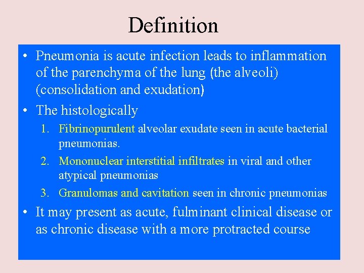 Definition • Pneumonia is acute infection leads to inflammation of the parenchyma of the