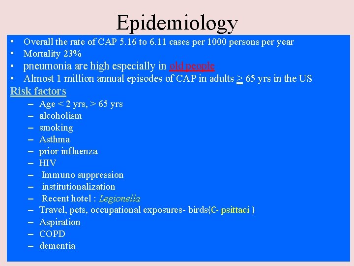 Epidemiology • Overall the rate of CAP 5. 16 to 6. 11 cases per