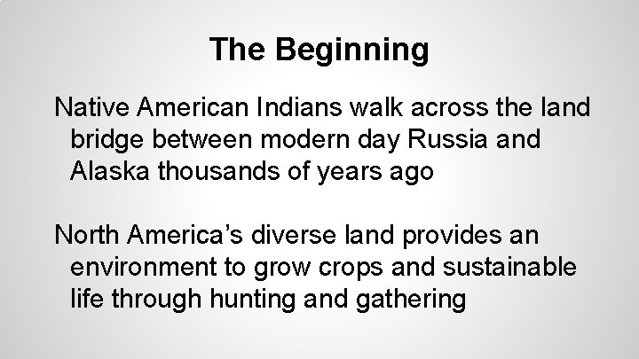 The Beginning Native American Indians walk across the land bridge between modern day Russia